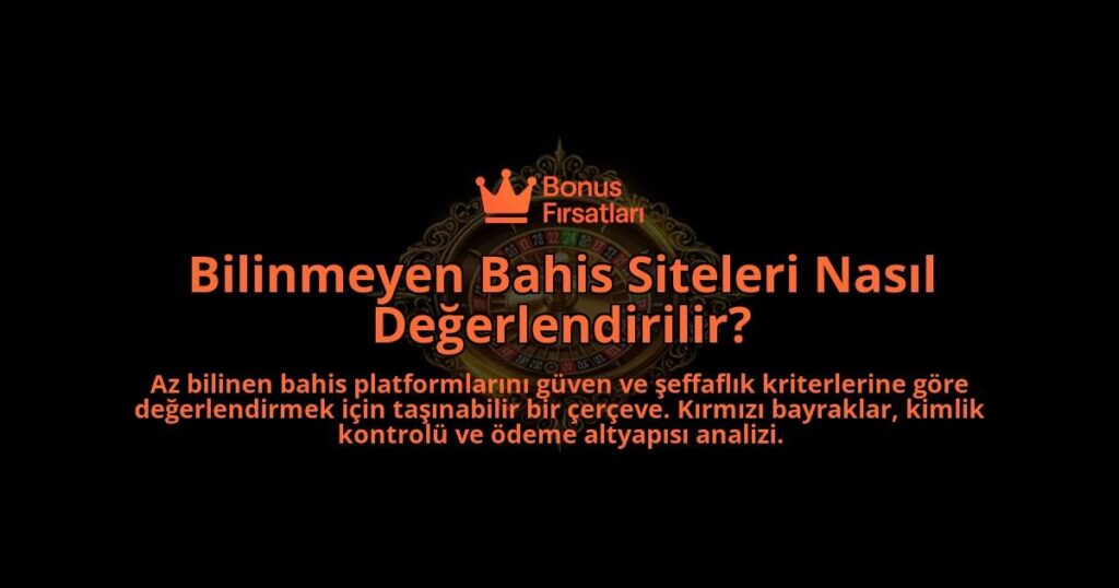 Bilinmeyen-Bahis-Siteleri-Nasil-Degerlendirilir-overlay-1788101001.jpg
