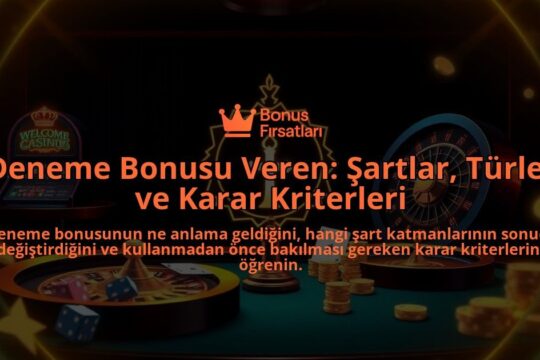 Deneme-Bonusu-Veren-Sartlar-Turler-ve-Karar-Kriterleri-overlay-1788198970.jpg
