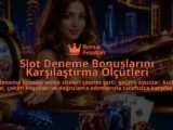 Slot-Deneme-Bonuslarini-Karsilastirma-Olcutleri-overlay-1788735504.jpg